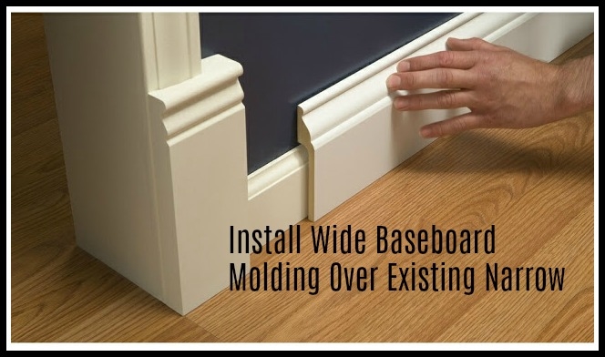 Install Wide Baseboard Molding Over Existing Narrow Molding